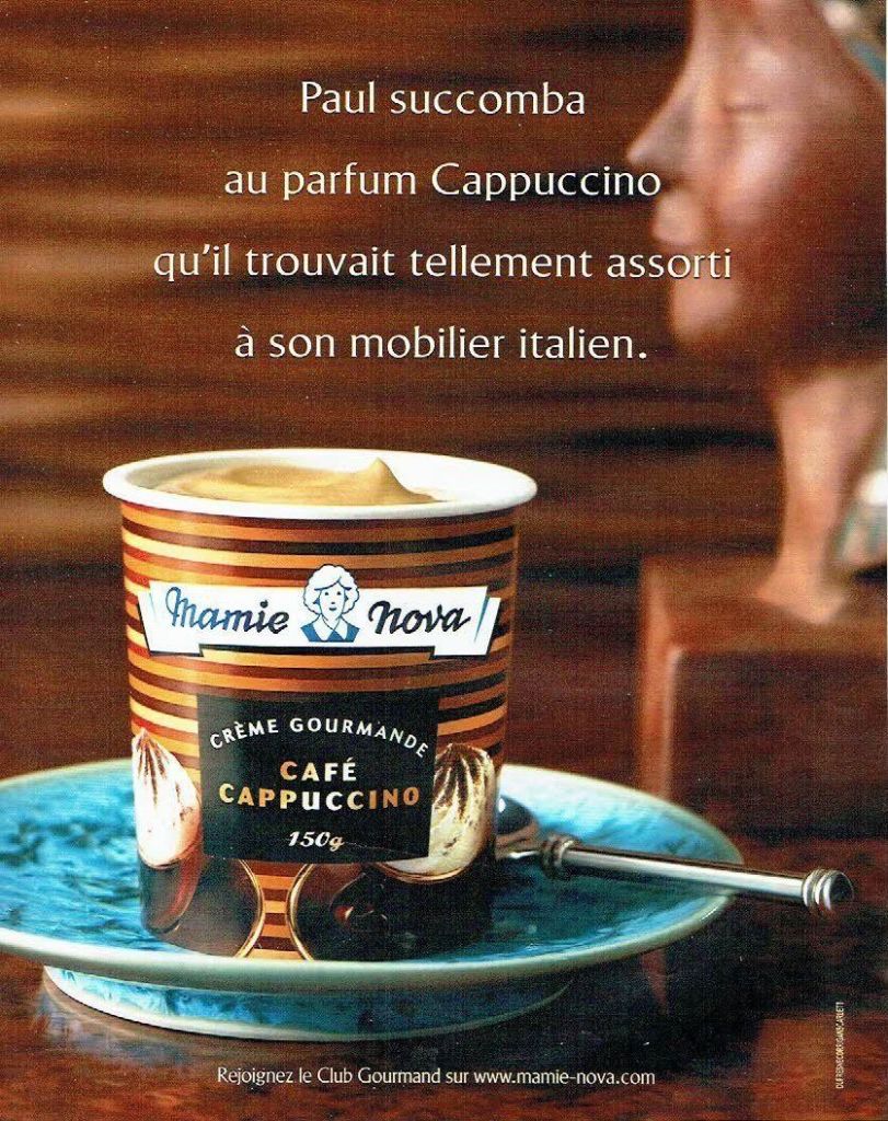 Publicité Mamie Nova - Café Cappuccino - Paul succomba au parfum Cappuccino- Agence DufresneCorriganScarlett - 2006