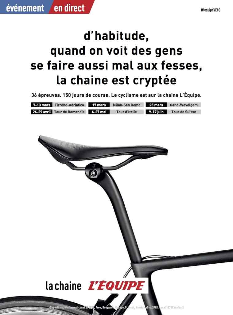 Publicité l'Équipe - Chaîne l'Équipe - Cyclisme - d'habitude quand on voit des gens se faire mal aux fesses, la chaîne est cryptée - DDB - 2018